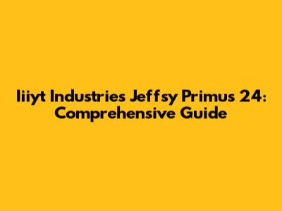 Iiiyt Industries Jeffsy Primus 24: Comprehensive Guide