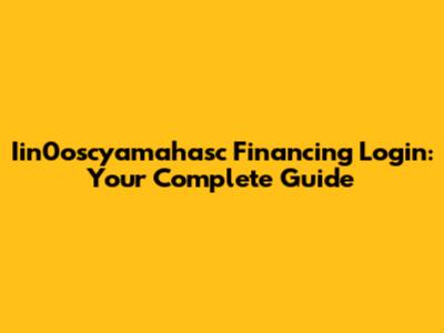Iin0oscyamahasc Financing Login: Your Complete Guide