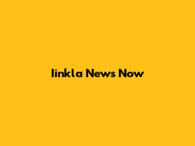 Iinkla News Now