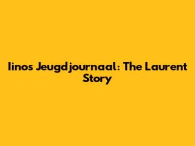 Iino's Jeugdjournaal: The Laurent Story