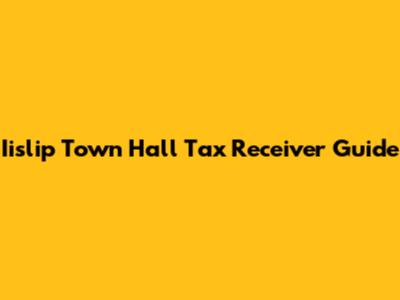 Iislip Town Hall Tax Receiver Guide