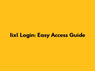 Iixl Login: Easy Access Guide