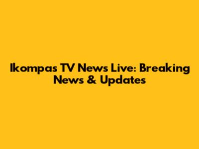 Ikompas TV News Live: Breaking News & Updates