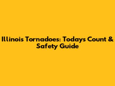 Illinois Tornadoes: Today's Count & Safety Guide