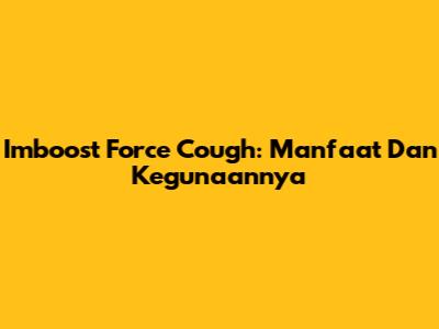 Imboost Force Cough: Manfaat Dan Kegunaannya