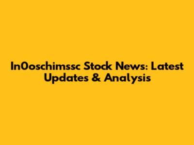 In0oschimssc Stock News: Latest Updates & Analysis