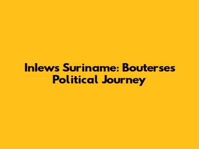 InIews Suriname: Bouterse's Political Journey