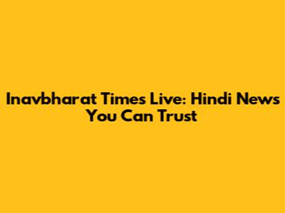 Inavbharat Times Live: Hindi News You Can Trust