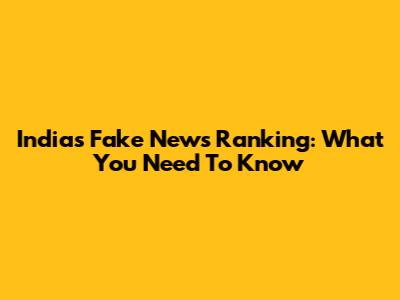 India's Fake News Ranking: What You Need To Know