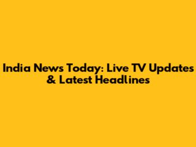 India News Today: Live TV Updates & Latest Headlines