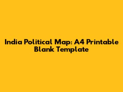 India Political Map: A4 Printable Blank Template