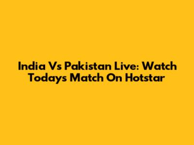 India Vs Pakistan Live: Watch Today's Match On Hotstar