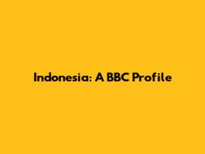 Indonesia: A BBC Profile