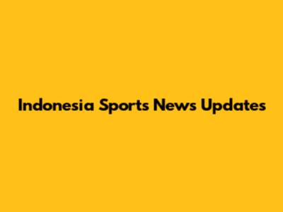 Indonesia Sports News Updates