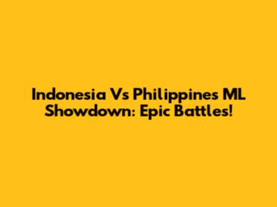 Indonesia Vs Philippines ML Showdown: Epic Battles!
