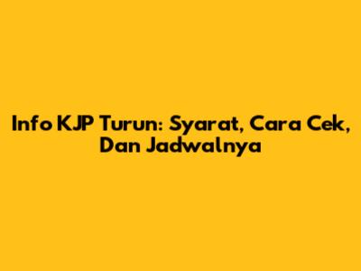 Info KJP Turun: Syarat, Cara Cek, Dan Jadwalnya