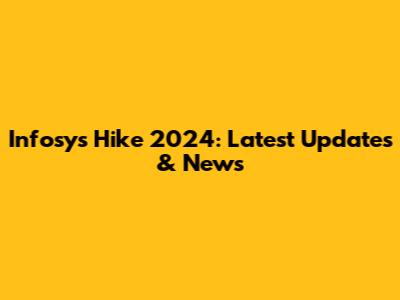 Infosys Hike 2024: Latest Updates & News