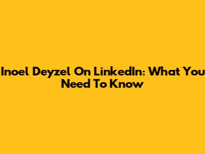 Inoel Deyzel On LinkedIn: What You Need To Know