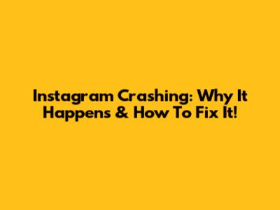 Instagram Crashing: Why It Happens & How To Fix It!