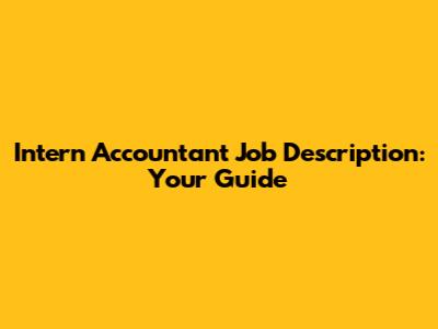 Intern Accountant Job Description: Your Guide