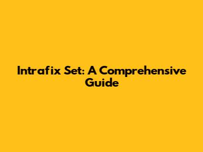 Intrafix Set: A Comprehensive Guide