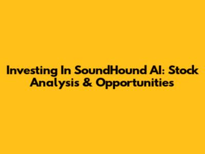 Investing In SoundHound AI: Stock Analysis & Opportunities