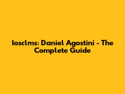 Iosclms: Daniel Agostini - The Complete Guide
