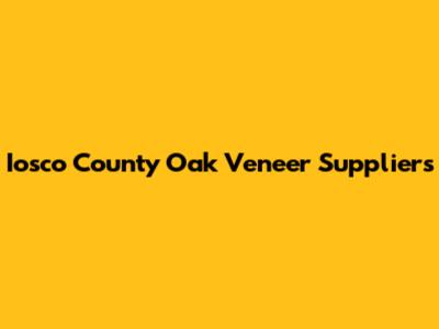 Iosco County Oak Veneer Suppliers