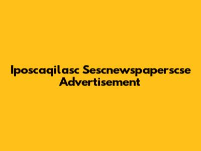 Iposcaqilasc Sescnewspaperscse Advertisement