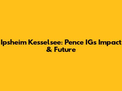 Ipsheim Kesselsee: Pence IG's Impact & Future