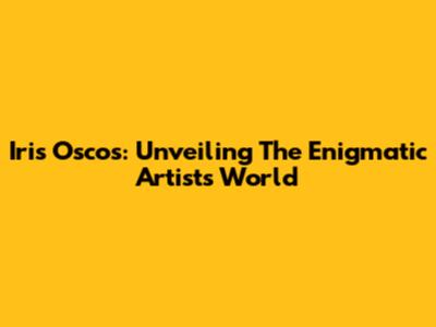 Iris Oscos: Unveiling The Enigmatic Artist's World