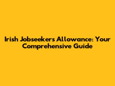Irish Jobseeker's Allowance: Your Comprehensive Guide