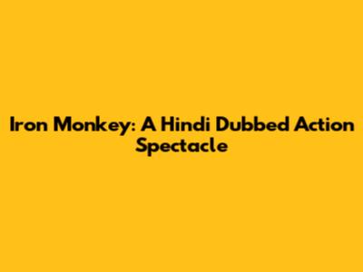 Iron Monkey: A Hindi Dubbed Action Spectacle