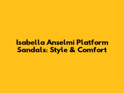 Isabella Anselmi Platform Sandals: Style & Comfort