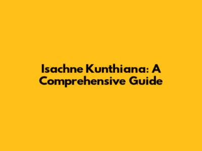 Isachne Kunthiana: A Comprehensive Guide