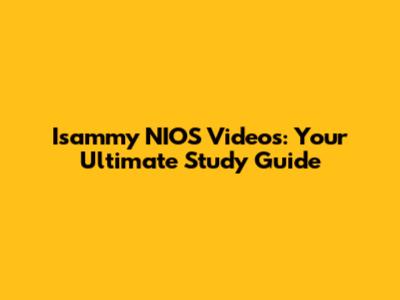 Isammy NIOS Videos: Your Ultimate Study Guide