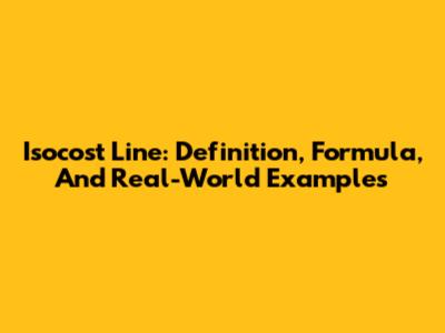 Isocost Line: Definition, Formula, And Real-World Examples