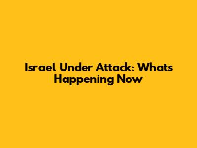 Israel Under Attack: What's Happening Now