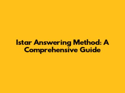 Istar Answering Method: A Comprehensive Guide