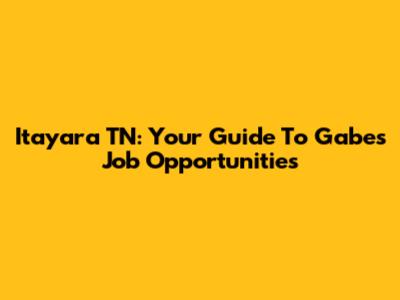 Itayara TN: Your Guide To Gabes Job Opportunities