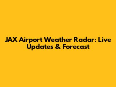 JAX Airport Weather Radar: Live Updates & Forecast