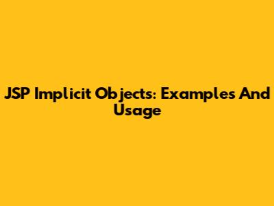 JSP Implicit Objects: Examples And Usage