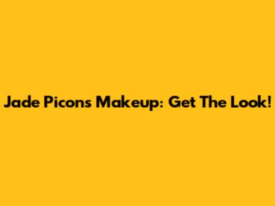 Jade Picon's Makeup: Get The Look!