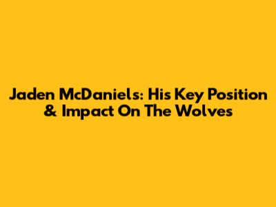 Jaden McDaniels: His Key Position & Impact On The Wolves