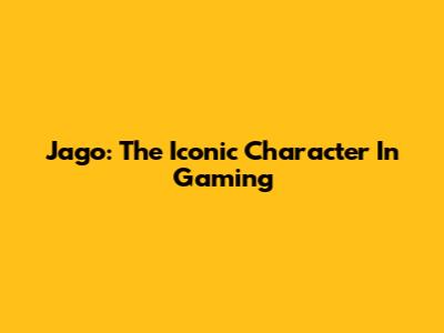 Jago: The Iconic Character In Gaming