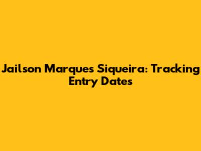 Jailson Marques Siqueira: Tracking Entry Dates