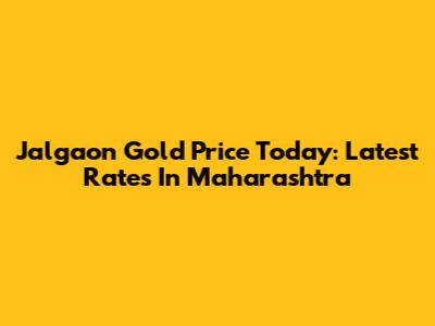 Jalgaon Gold Price Today: Latest Rates In Maharashtra