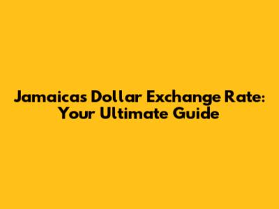 Jamaica's Dollar Exchange Rate: Your Ultimate Guide