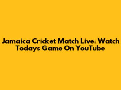 Jamaica Cricket Match Live: Watch Today's Game On YouTube