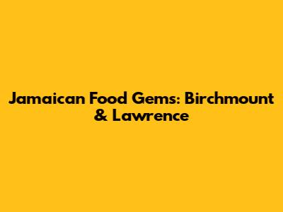 Jamaican Food Gems: Birchmount & Lawrence